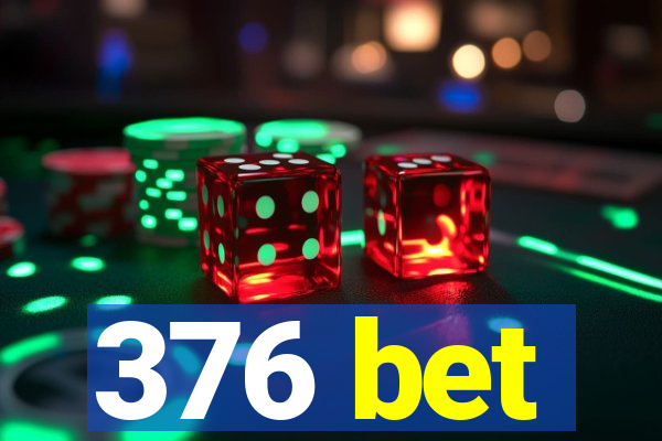 376 bet